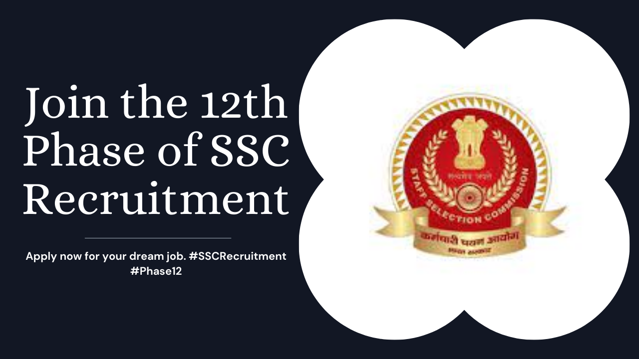 SSC Selection Phase 12 Recruitment 2024