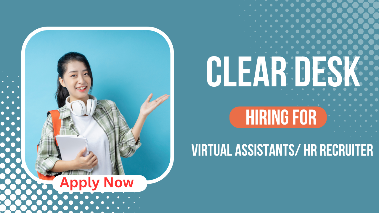 Cleardesk is Hiring for Virtual Assistant and HR Recruiter